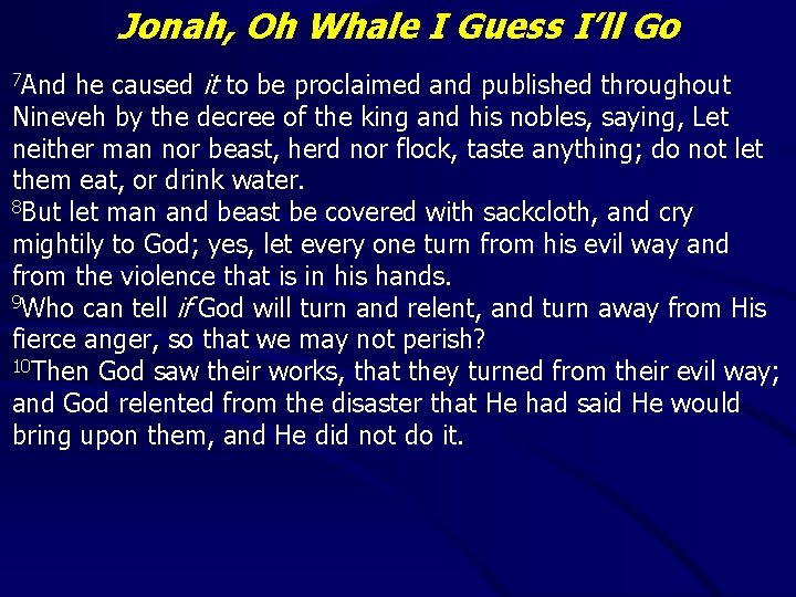 Jonah, Oh Whale I Guess I’ll Go he caused it to be proclaimed and