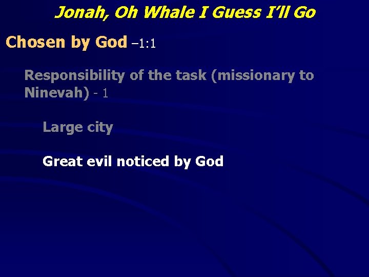 Jonah, Oh Whale I Guess I’ll Go Chosen by God – 1: 1 Responsibility