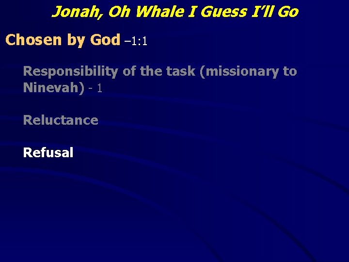 Jonah, Oh Whale I Guess I’ll Go Chosen by God – 1: 1 Responsibility