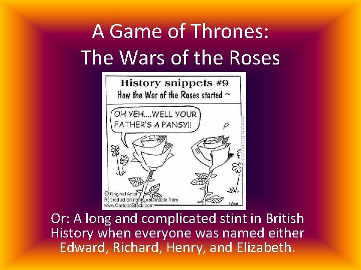 A Game of Thrones: The Wars of the Roses Or: A long and complicated