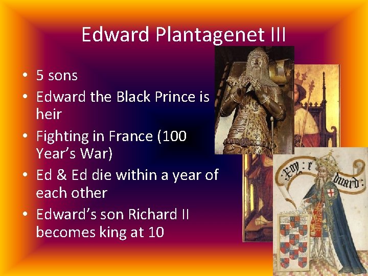 Edward Plantagenet III • 5 sons • Edward the Black Prince is heir •
