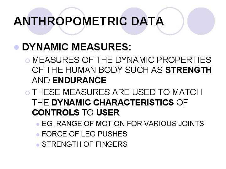ANTHROPOMETRIC DATA l DYNAMIC MEASURES: ¡ MEASURES OF THE DYNAMIC PROPERTIES OF THE HUMAN