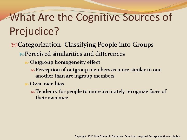 What Are the Cognitive Sources of Prejudice? Categorization: Classifying People into Groups Perceived similarities