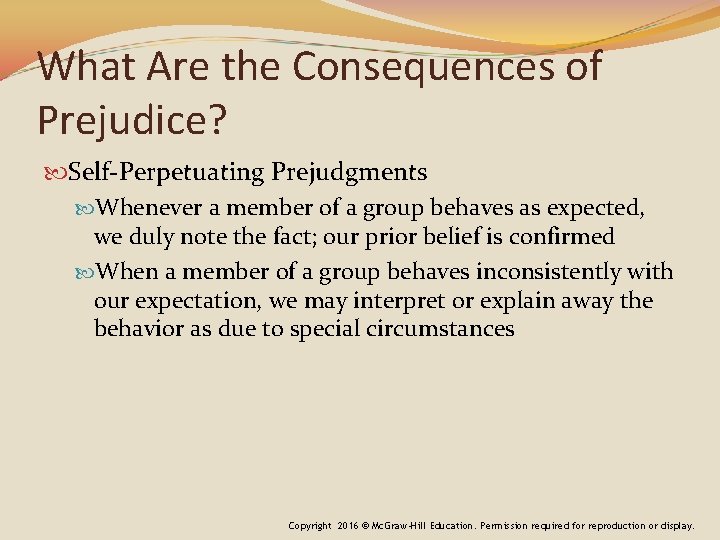 What Are the Consequences of Prejudice? Self-Perpetuating Prejudgments Whenever a member of a group What Are the Consequences of Prejudice? Self-Perpetuating Prejudgments Whenever a member of a group