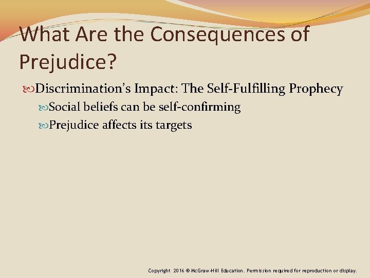 What Are the Consequences of Prejudice? Discrimination’s Impact: The Self-Fulfilling Prophecy Social beliefs can What Are the Consequences of Prejudice? Discrimination’s Impact: The Self-Fulfilling Prophecy Social beliefs can