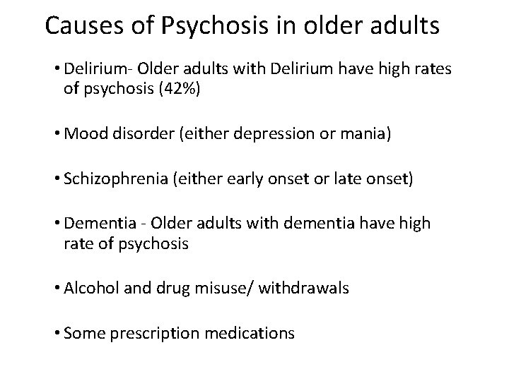 Causes of Psychosis in older adults • Delirium- Older adults with Delirium have high