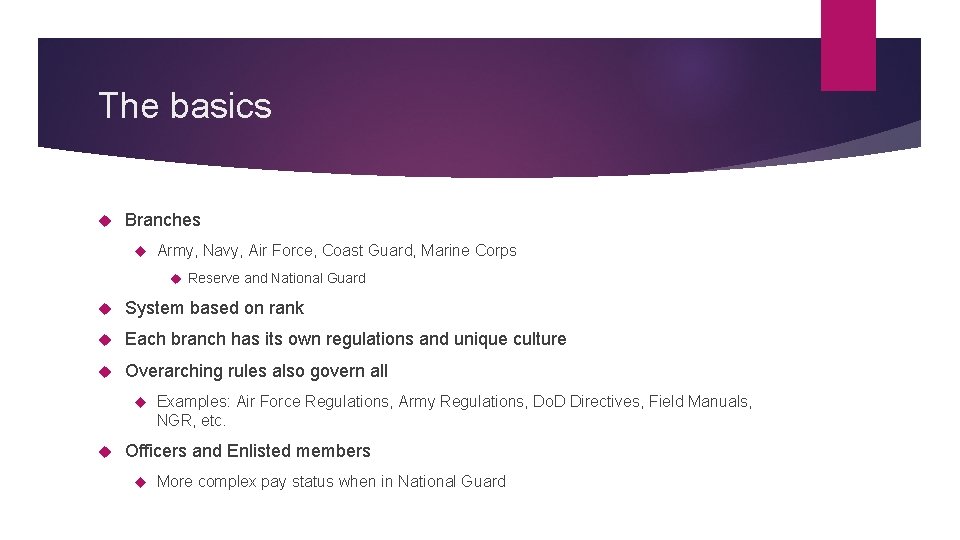 The basics Branches Army, Navy, Air Force, Coast Guard, Marine Corps Reserve and National