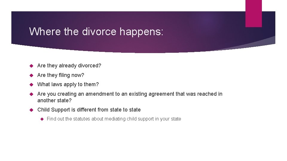 Where the divorce happens: Are they already divorced? Are they filing now? What laws