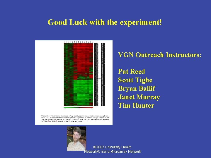 Good Luck with the experiment! VGN Outreach Instructors: Pat Reed Scott Tighe Bryan Ballif