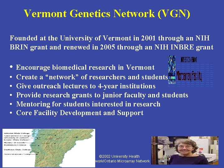 Vermont Genetics Network (VGN) Founded at the University of Vermont in 2001 through an