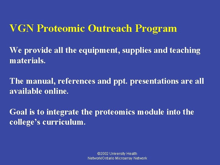 VGN Proteomic Outreach Program We provide all the equipment, supplies and teaching materials. The