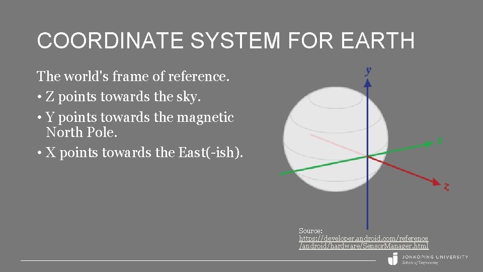 COORDINATE SYSTEM FOR EARTH The world's frame of reference. • Z points towards the