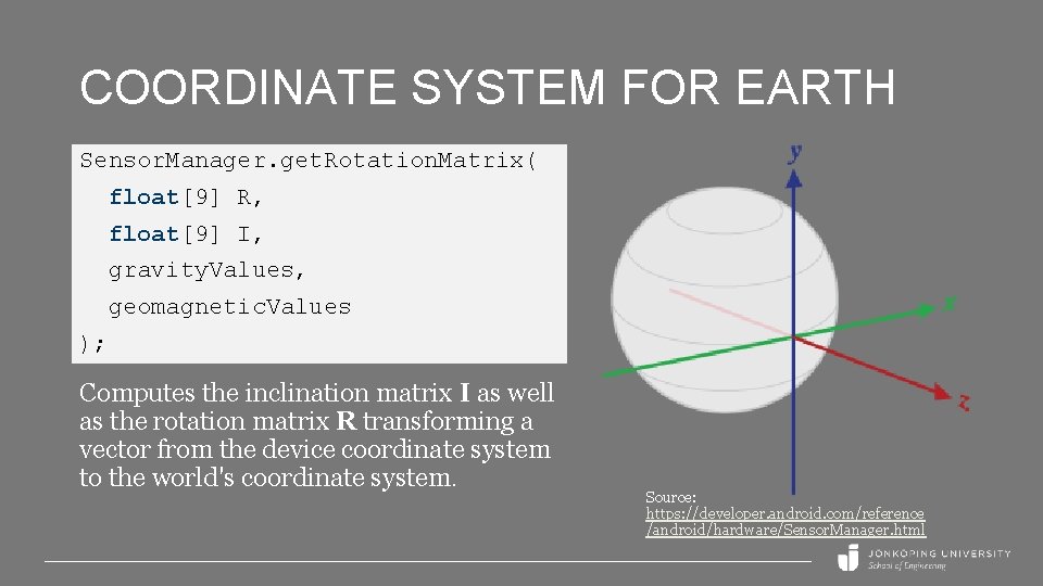 COORDINATE SYSTEM FOR EARTH Sensor. Manager. get. Rotation. Matrix( float[9] R, float[9] I, gravity.