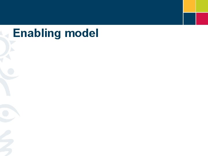 Enabling model 