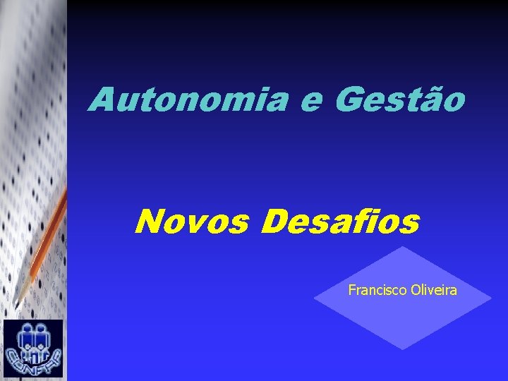 Autonomia e Gestão Novos Desafios Francisco Oliveira 