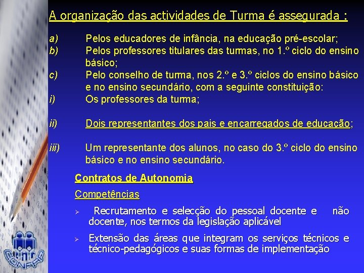 A organização das actividades de Turma é assegurada : a) b) i) Pelos educadores