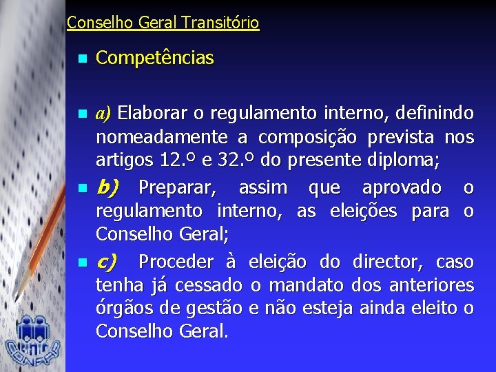 Conselho Geral Transitório n Competências n a) Elaborar o regulamento interno, definindo nomeadamente a
