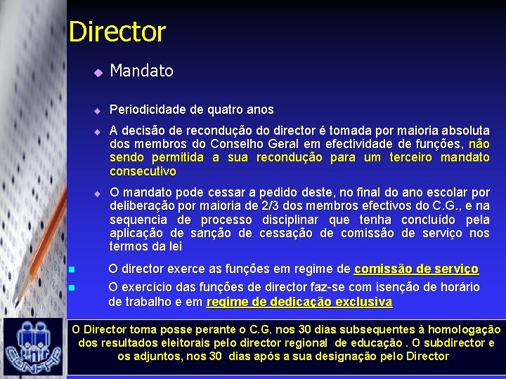 Director u Mandato u Periodicidade de quatro anos u u n n A decisão