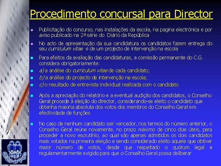 Procedimento concursal para Director u u n n Publicitação do concurso, nas instalações da