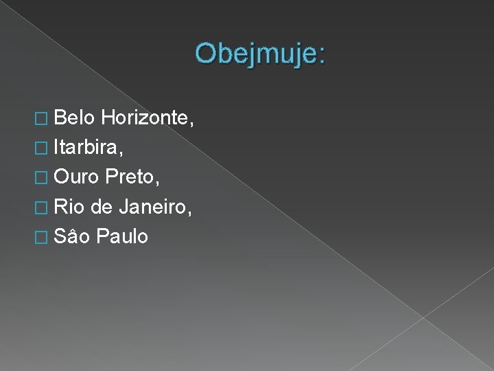 Obejmuje: � Belo Horizonte, � Itarbira, � Ouro Preto, � Rio de Janeiro, �