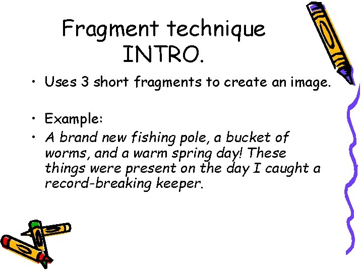 Fragment technique INTRO. • Uses 3 short fragments to create an image. • Example: