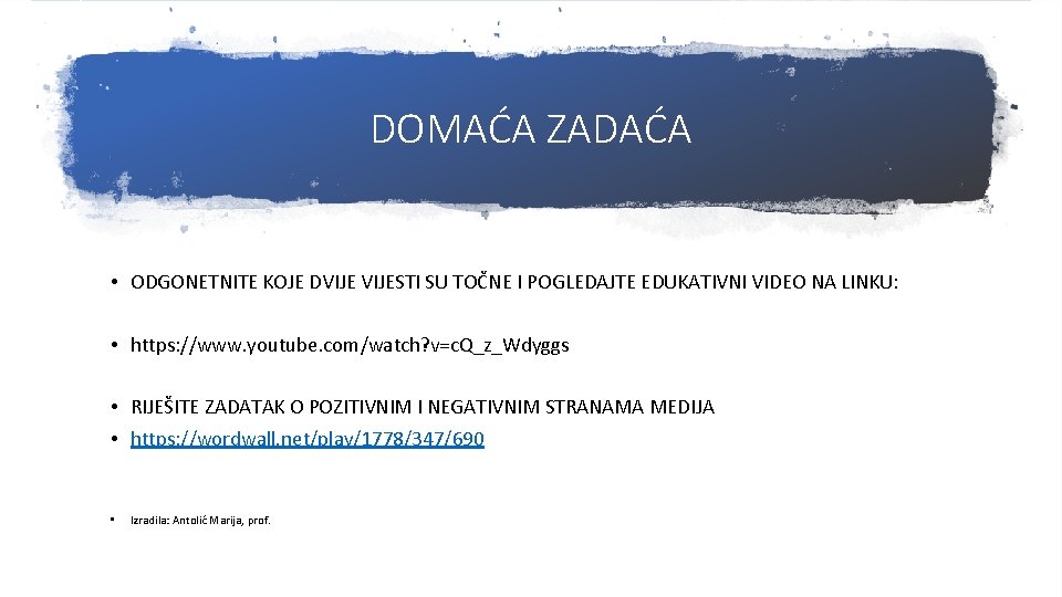 DOMAĆA ZADAĆA • ODGONETNITE KOJE DVIJESTI SU TOČNE I POGLEDAJTE EDUKATIVNI VIDEO NA LINKU: