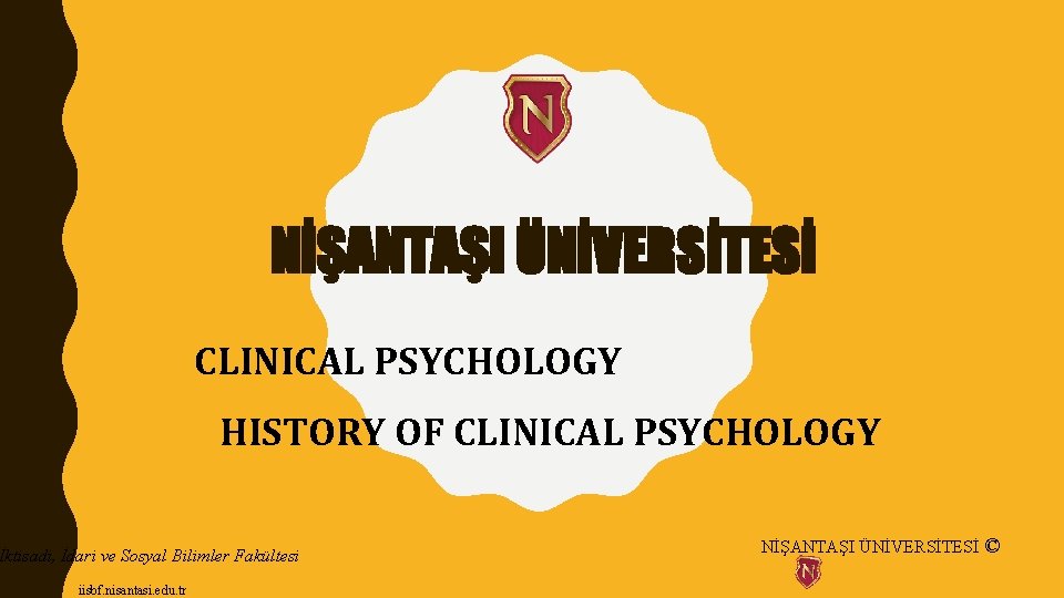 NİŞANTAŞI ÜNİVERSİTESİ CLINICAL PSYCHOLOGY HISTORY OF CLINICAL PSYCHOLOGY İktisadi, İdari ve Sosyal Bilimler Fakültesi