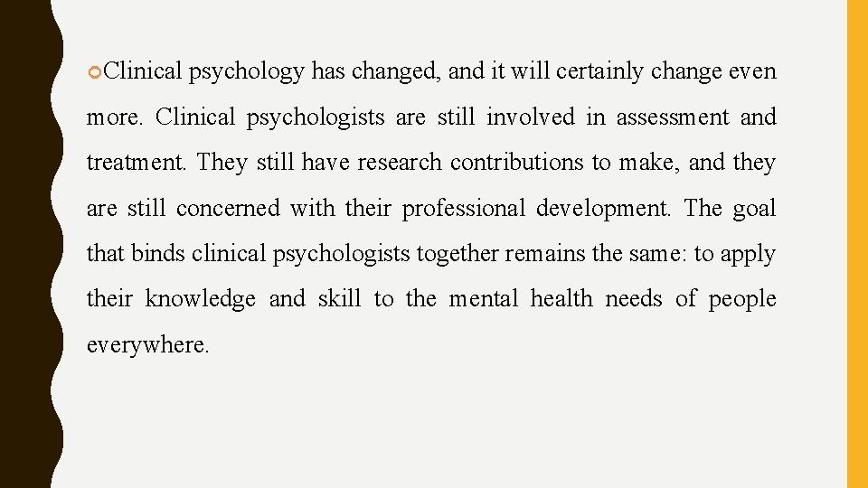  Clinical psychology has changed, and it will certainly change even more. Clinical psychologists