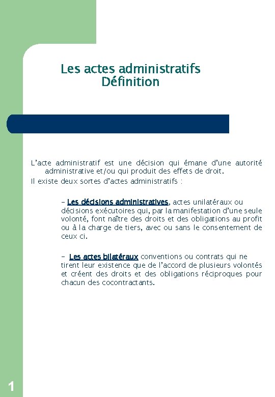 Les actes administratifs Définition L’acte administratif est une décision qui émane d’une autorité administrative