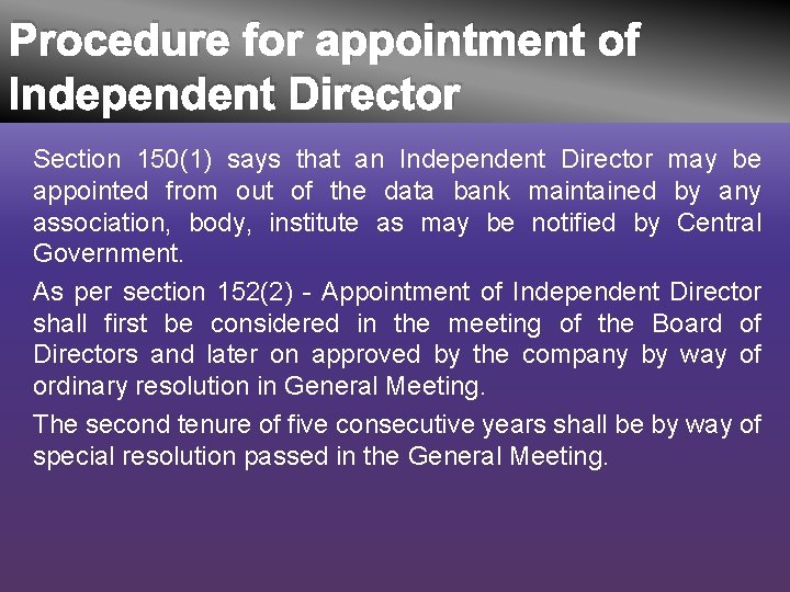 Procedure for appointment of Independent Director Section 150(1) says that an Independent Director may