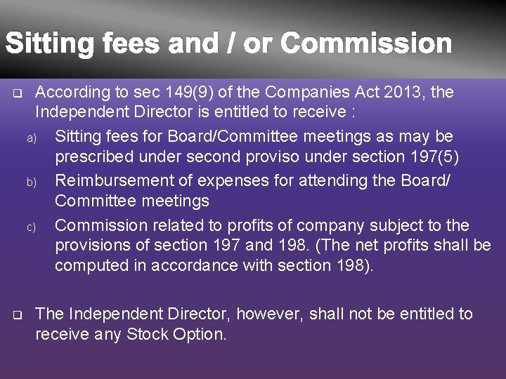 Sitting fees and / or Commission q q According to sec 149(9) of the