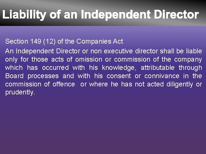 Liability of an Independent Director Section 149 (12) of the Companies Act An Independent