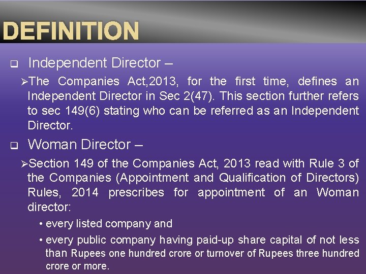 DEFINITION q Independent Director – ØThe Companies Act, 2013, for the first time, defines