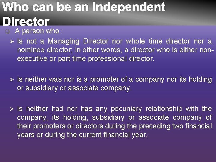 Who can be an Independent Director A person who : Ø Is not a