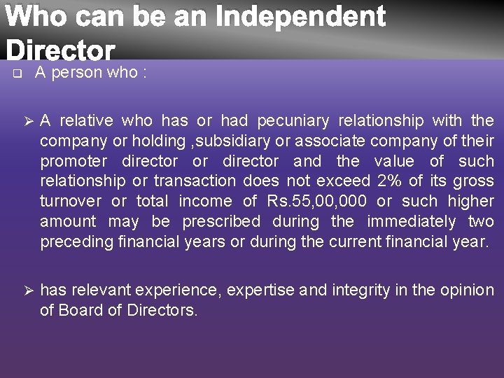 Who can be an Independent Director A person who : q Ø A relative