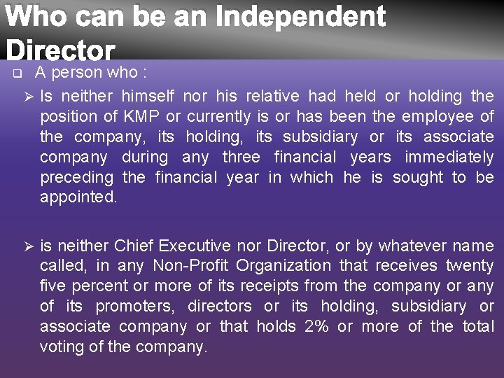 Who can be an Independent Director q A person who : Ø Is neither