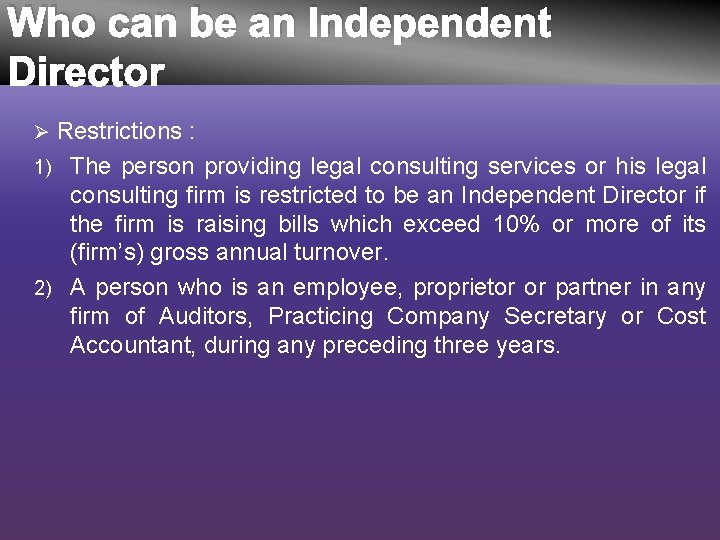 Who can be an Independent Director Restrictions : 1) The person providing legal consulting