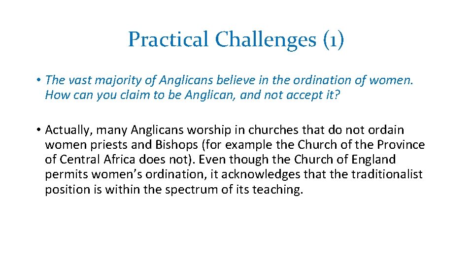 Practical Challenges (1) • The vast majority of Anglicans believe in the ordination of