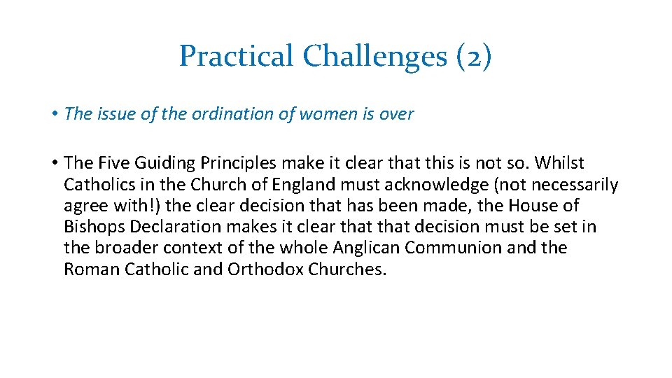 Practical Challenges (2) • The issue of the ordination of women is over •