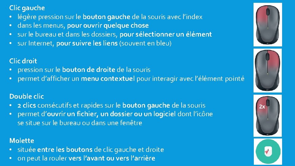 Clic gauche • légère pression sur le bouton gauche de la souris avec l’index