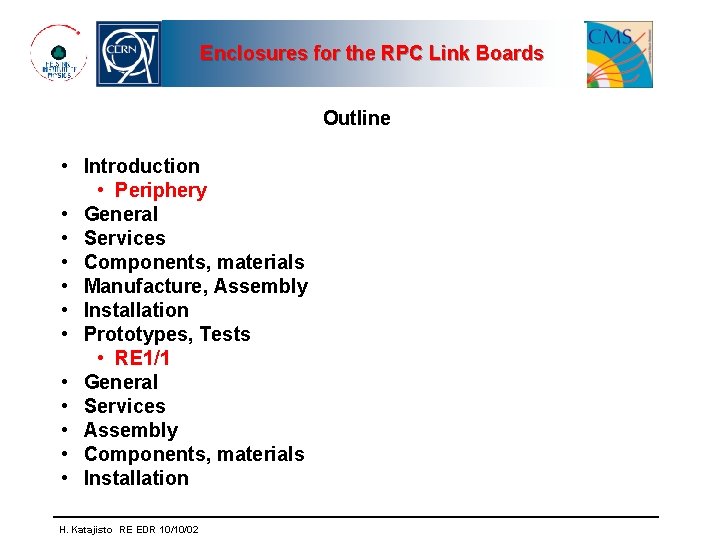 Enclosures for the RPC Link Boards Outline • Introduction • Periphery • General •
