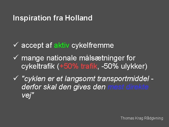 Inspiration fra Holland ü accept af aktiv cykelfremme ü mange nationale målsætninger for cykeltrafik