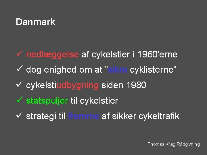 Danmark ü nedlæggelse af cykelstier i 1960'erne ü dog enighed om at ”sikre cyklisterne”