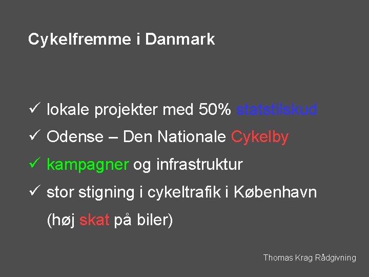 Cykelfremme i Danmark ü lokale projekter med 50% statstilskud ü Odense – Den Nationale