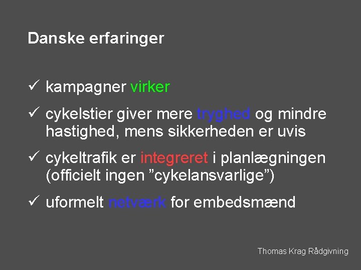 Danske erfaringer ü kampagner virker ü cykelstier giver mere tryghed og mindre hastighed, mens