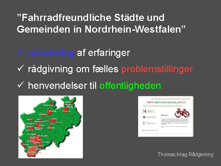 ”Fahrradfreundliche Städte und Gemeinden in Nordrhein-Westfalen” ü udveksling af erfaringer ü rådgivning om fælles