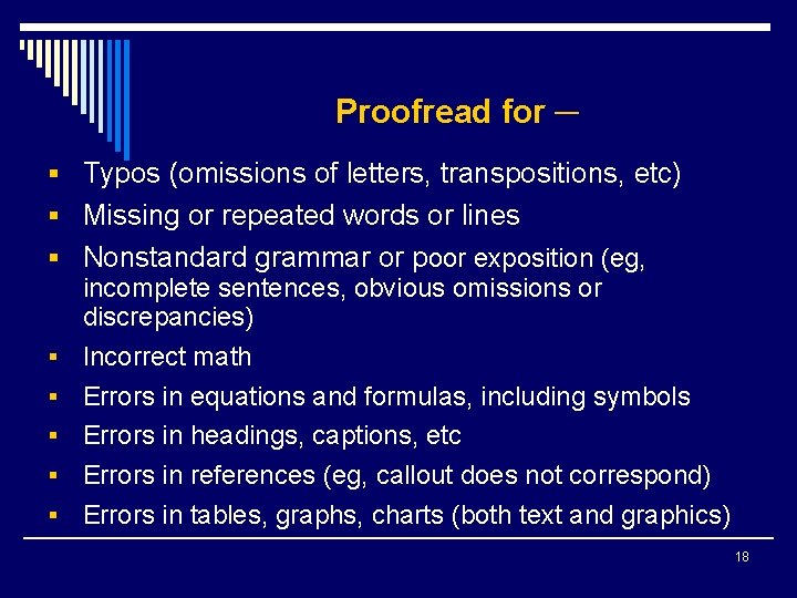 Proofread for ─ § Typos (omissions of letters, transpositions, etc) § Missing or repeated