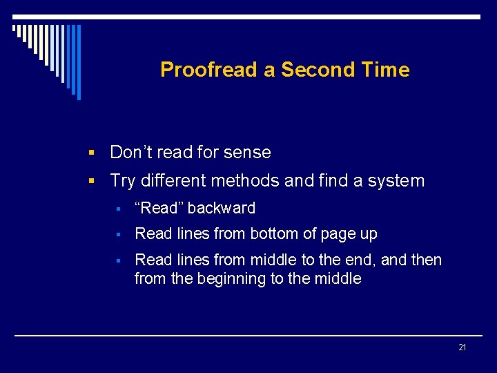 Proofread a Second Time § Don’t read for sense § Try different methods and