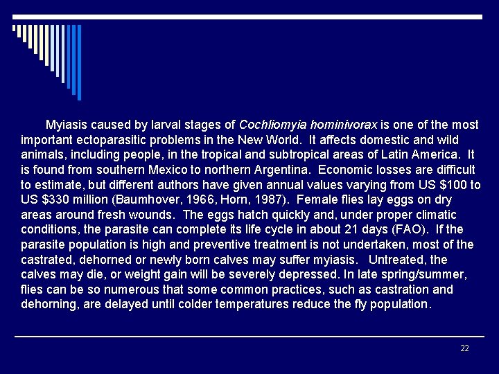 Myiasis caused by larval stages of Cochliomyia hominivorax is one of the most important