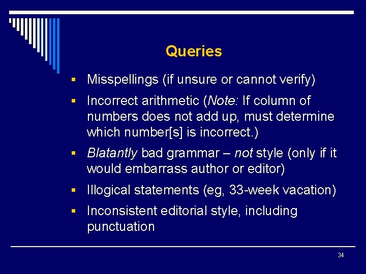Queries § Misspellings (if unsure or cannot verify) § Incorrect arithmetic (Note: If column